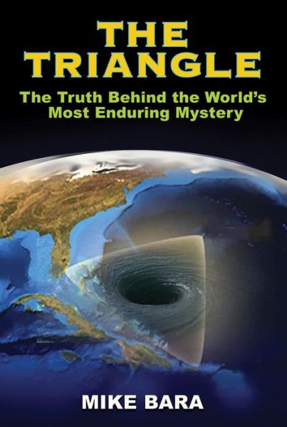 Cover for Bara, Mike (Mike Bara) · The Triangle: The Truth Behind the World's Most Enduring Mystery (Paperback Book) (2019)