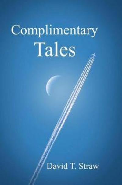 Complimentary Tales - David Straw - Książki - Ideopage Press Solutions - 9781948928069 - 15 czerwca 2018