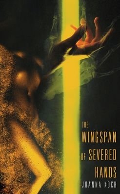 Cover for Joe Koch · The Wingspan of Severed Hands (Paperback Bog) (2020)