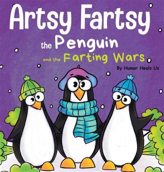 Cover for Humor Heals Us · Artsy Fartsy the Penguin and the Farting Wars (Gebundenes Buch) (2020)