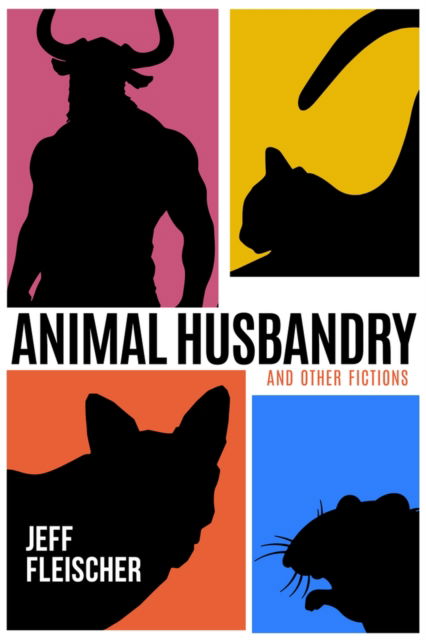 Animal Husbandry: And Other Fictions - Jeff Fleischer - Books - Running Wild, LLC - 9781960018069 - September 10, 2024