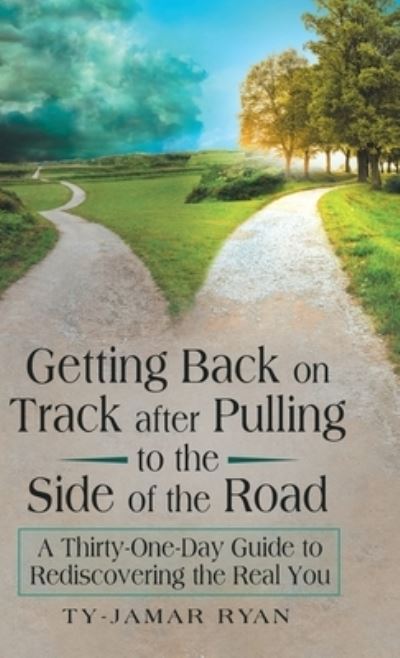 Ty-Jamar Ryan · Getting Back on Track After Pulling to the Side of the Road (Hardcover Book) (2019)