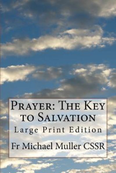 Prayer - Michael Muller Cssr - Boeken - Createspace Independent Publishing Platf - 9781976367069 - 23 april 2018