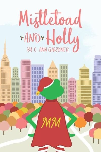 Cover for C Ann Gardner · Mistletoad and Holly (Paperback Bog) (2017)