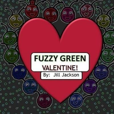 Cover for Jill Jackson · Fuzzy Green Valentine! (Paperback Book) (2018)