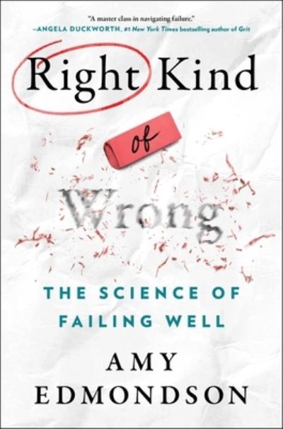 Cover for Amy C. Edmondson · Right Kind of Wrong: The Science of Failing Well (Inbunden Bok) (2023)