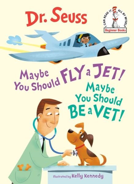 Cover for Dr. Seuss · Maybe You Should Fly a Jet! Maybe You Should Be a Vet! (Gebundenes Buch) (2020)