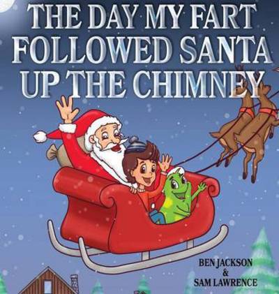 Cover for Jackson, Dr Ben (University of Oxford) · The Day My Fart Followed Santa Up the Chimney (Inbunden Bok) (2016)