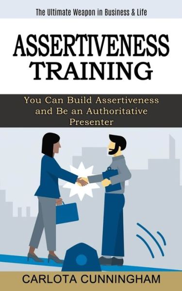 Assertiveness Training - Carlota Cunningham - Books - Tomas Edwards - 9781990268069 - January 28, 2021