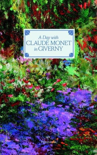 Cover for Adrien Goetz · A Day with Claude Monet in Giverny - A Day With (Inbunden Bok) [10th Anniversary edition] (2017)