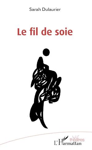 Cover for Sarah Dulaurier · Le fil de soie (Paperback Book) (2020)