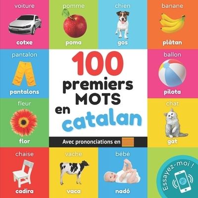 Cover for Yukismart · 100 premiers mots en catalan: Imagier bilingue pour enfants: francais / catalan avec prononciations - Apprendre Le Catalan (Taschenbuch) (2023)