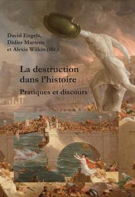 Cover for La Destruction Dans L'histoire: Pratiques Et Discours (Paperback Book) (2013)