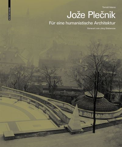 Joze Plecnik. Fur eine humanistische Architektur - Tomas Valena - Böcker - Birkhauser - 9783035624069 - 9 december 2021