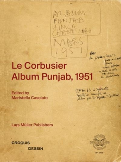 Le Corbusier: Album Punjab, 1951 -  - Książki - Lars Muller Publishers - 9783037787069 - 13 lutego 2024