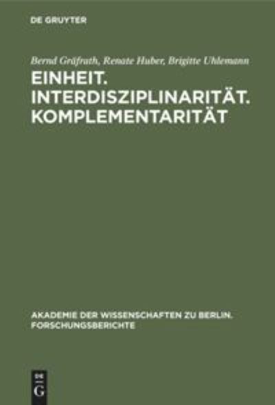 Einheit, Interdisziplinarita?t,  Komplementarita?t - Bernd Gra?frath - Kirjat - W. de Gruyter - 9783110129069 - tiistai 1. lokakuuta 1991