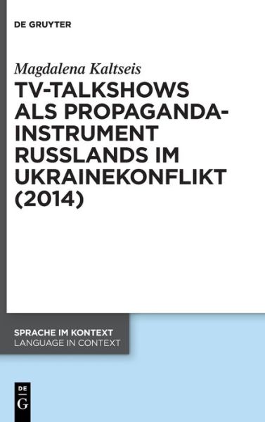 Cover for Magdalena Kaltseis · Tv-Talkshows ALS Propagandainstrument Russlands Im Ukrainekonflikt (Hardcover Book) (2022)