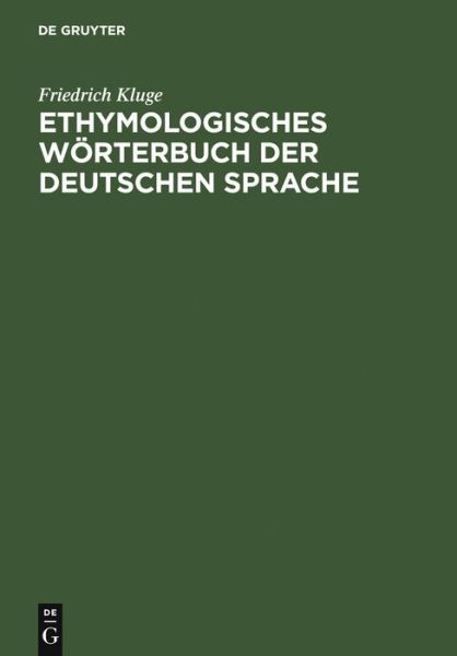 Etymologisches Worterbuch Der Deutschen Sprache - Friedrich Kluge - Books - De Gruyter - 9783111122069 - 2005