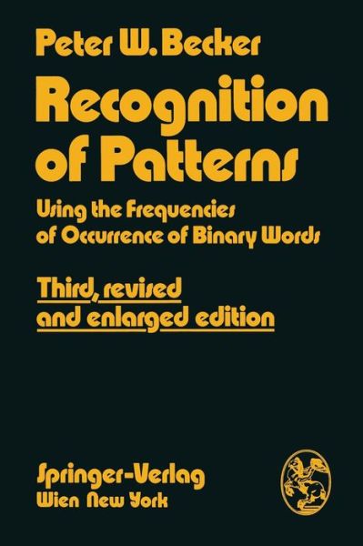 Recognition of Patterns: Using the Frequencies of Occurrence of Binary Words - Peter W. Becker - Books - Springer Verlag GmbH - 9783211815069 - October 11, 1978