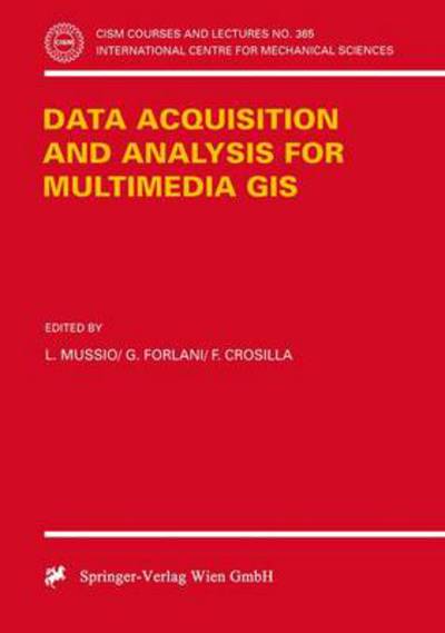 Cover for L Mussio · Data Acquisition and Analysis for Multimedia GIS - CISM International Centre for Mechanical Sciences (Paperback Book) [1996 edition] (1996)