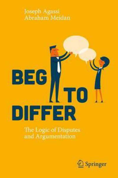 Cover for Joseph Agassi · Beg to Differ: The Logic of Disputes and Argumentation (Taschenbuch) [1st ed. 2016 edition] (2016)