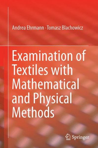 Cover for Andrea Ehrmann · Examination of Textiles with Mathematical and Physical Methods (Hardcover Book) [1st ed. 2017 edition] (2016)