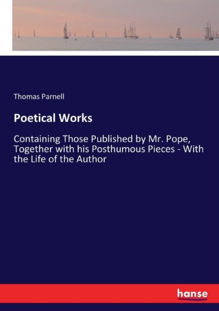 Poetical Works - Thomas Parnell - Books - Hansebooks - 9783337252069 - July 14, 2017