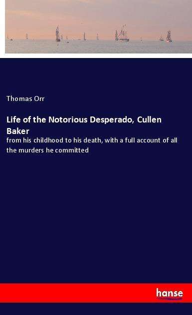 Cover for Orr · Life of the Notorious Desperado, Cu (Book)