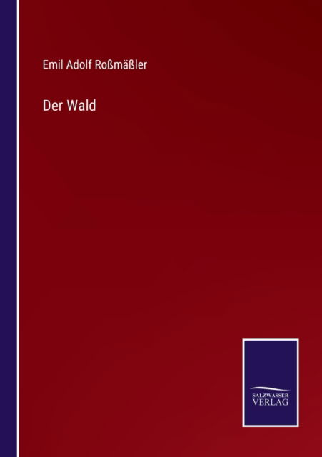 Cover for Emil Adolf Rossmassler · Der Wald (Paperback Book) (2022)