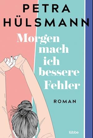 Cover for Petra Hülsmann · Morgen mach ich bessere Fehler (Buch) (2023)