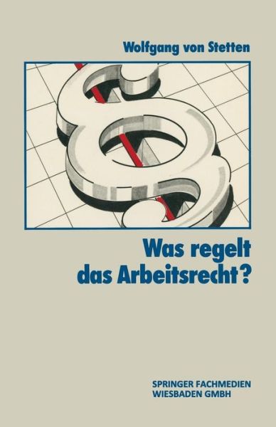 Cover for Wolfgang Von Stetten · Was Regelt Das Arbeitsrecht? (Paperback Book) [1987 edition] (1987)