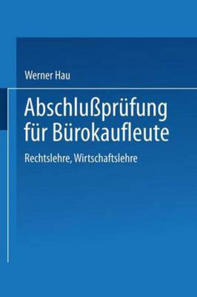 Abschlussprufung Fur Burokaufleute: Rechtslehre Wirtschaftslehre - Werner Hau - Boeken - Gabler Verlag - 9783409197069 - 1986