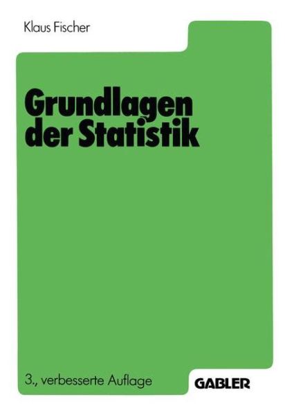 Cover for Klaus Fischer · Grundlagen der Statistik (Paperback Book) [3. Aufl. 1988 edition] (1988)