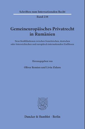 Gemeineuropäisches Privatrecht in Rumänien - Oliver Remien - Bøger - Duncker & Humblot - 9783428189069 - 16. august 2023