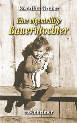 Eine eigenwillige Bauerntochter - Roswitha Gruber - Bücher - Rosenheimer Verlagshaus - 9783475549069 - 15. Februar 2022