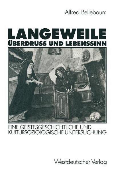 Cover for Alfred Bellebaum · Langeweile, UEberdruss Und Lebenssinn: Eine Geistesgeschichtliche Und Kultursoziologische Untersuchung (Paperback Book) [1990 edition] (1990)