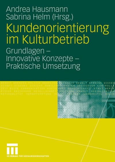 Cover for 9783531901084 · Kundenorientierung Im Kulturbetrieb: Grundlagen - Innovative Konzepte - Praktische Umsetzungen (Paperback Bog) [2006 edition] (2006)