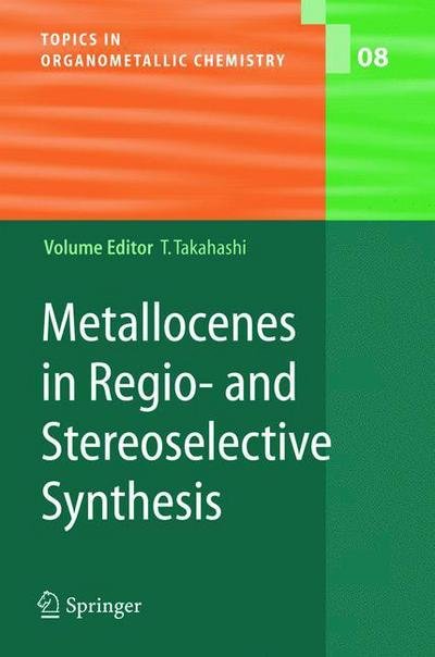 Cover for T Takahashi · Metallocenes in Regio- and Stereoselective Synthesis - Topics in Organometallic Chemistry (Gebundenes Buch) [2005 edition] (2004)