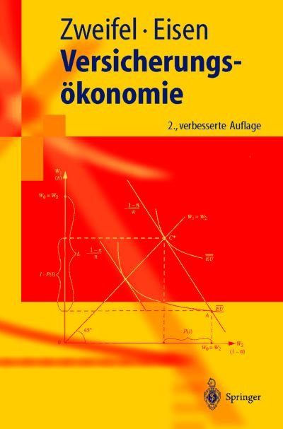 Cover for Zweifel, Professor of Economics Peter, With the Addition of Many Examples from the U S Health Care System (University of Zurich) · Versicherungsoekonomie - Springer-Lehrbuch (Paperback Bog) [2nd 2., Verb. Aufl. 2003 edition] (2002)