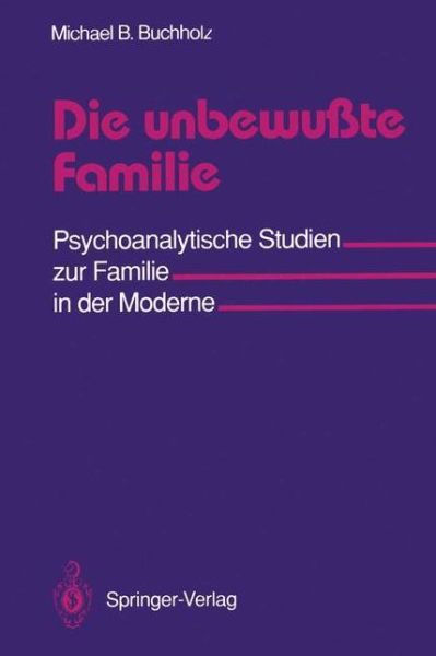 Die Unbewusste Familie - Michael B. Buchholz - Livros - Springer-Verlag Berlin and Heidelberg Gm - 9783540524069 - 31 de maio de 1990