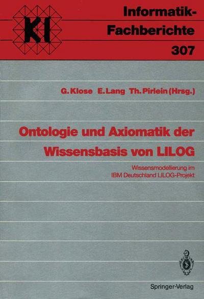 Cover for Gudrun Klose · Ontologie Und Axiomatik Der Wissensbasis Von LILOG - Informatik-Fachberichte / Subreihe Kunstliche Intelligenz (Paperback Book) (1992)