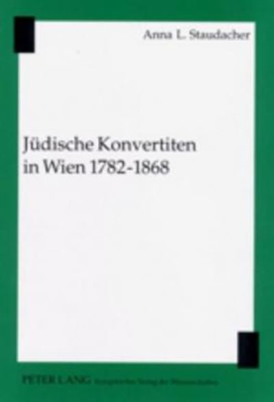 Cover for Anna L Staudacher · Juedische Konvertiten in Wien 1782-1868 (Paperback Book) (2002)