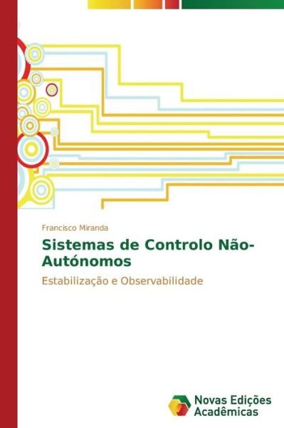 Cover for Francisco Miranda · Sistemas De Controlo Não-autónomos: Estabilização E Observabilidade (Paperback Bog) [Portuguese edition] (2014)
