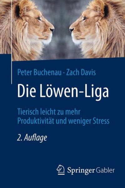 Cover for Peter Buchenau · Die Lowen-Liga: Tierisch leicht zu mehr Produktivitat und weniger Stress (Paperback Book) (2016)