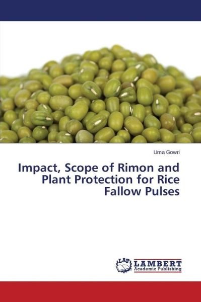 Cover for Uma Gowri · Impact, Scope of Rimon and Plant Protection for Rice Fallow Pulses (Paperback Bog) (2014)