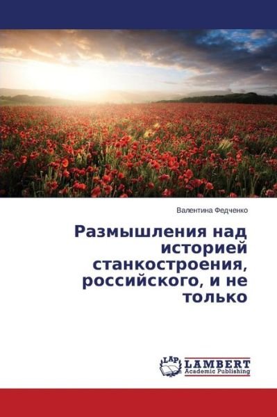 Cover for Fedchenko Valentina · Razmyshleniya Nad Istoriey Stankostroeniya, Rossiyskogo, I Ne Tol'ko (Taschenbuch) [Russian edition] (2014)