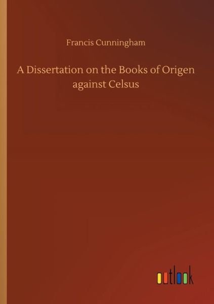 A Dissertation on the Books - Cunningham - Bøger -  - 9783734044069 - 21. september 2018