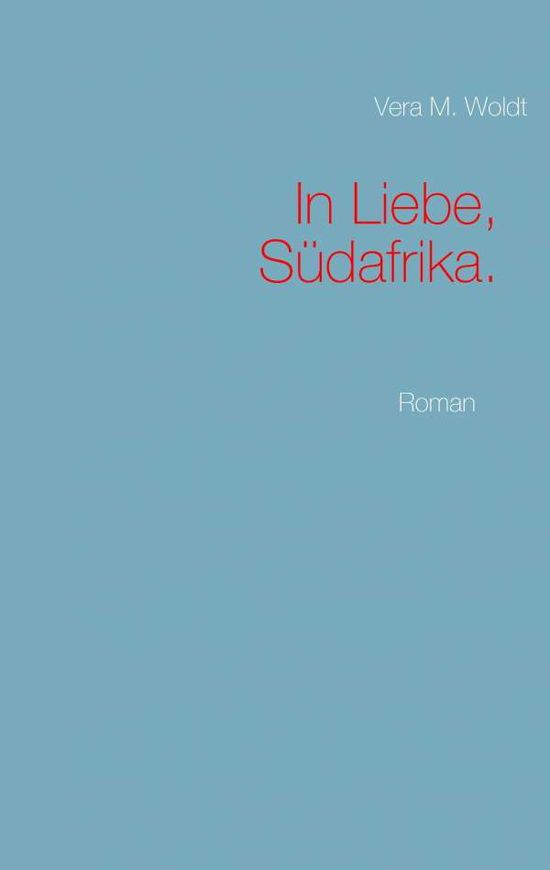 Cover for Vera M. Woldt · In Liebe, Südafrika. (Paperback Book) [German edition] (2014)