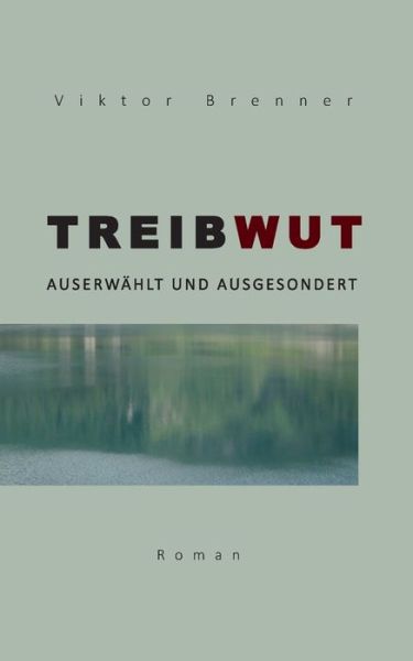 Cover for Brenner · Treibwut (Book) (2018)