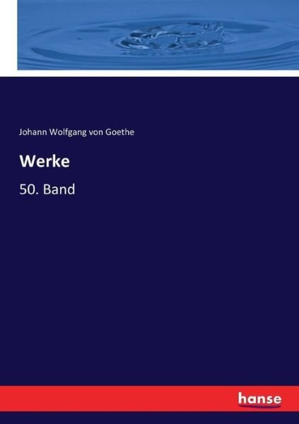 Cover for Johann Wolfgang Von Goethe · Werke: 50. Band (Paperback Book) (2017)